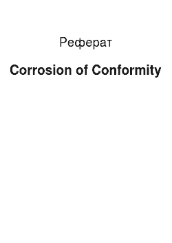 Реферат: Corrosion of Conformity